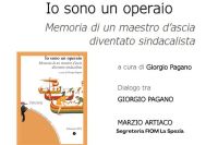 Arcola, presentazione di “Io sono un operaio. Memoria di un maestro d’ascia diventato sindacalista”