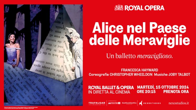 Al Nuovo dalla Royal Opera House di Londra  Alice nel paese delle meraviglie