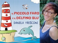 Un piccolo faro e un delfino blu protagonisti del nuovo libro di Daniela Tresconi