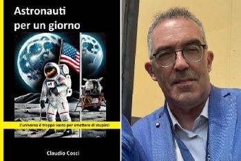 &quot;Astronauti per un giorno&quot;, il nuovo libro &quot;interattivo&quot; di Claudio Cosci alla scoperta dell&#039;universo