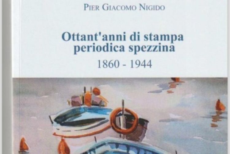 Ottant'anni di stampa spezzina in un volume di Giacomo Nigido